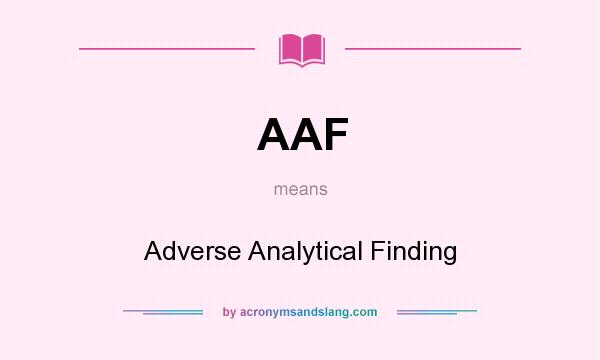What does AAF mean? It stands for Adverse Analytical Finding