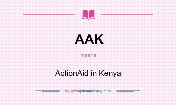 What does AAK mean? It stands for ActionAid in Kenya