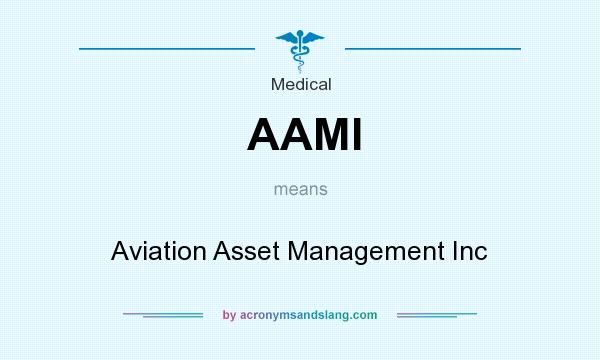 What does AAMI mean? It stands for Aviation Asset Management Inc