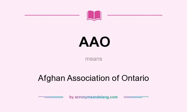 What does AAO mean? It stands for Afghan Association of Ontario