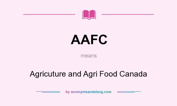 What does AAFC mean? It stands for Agricuture and Agri Food Canada