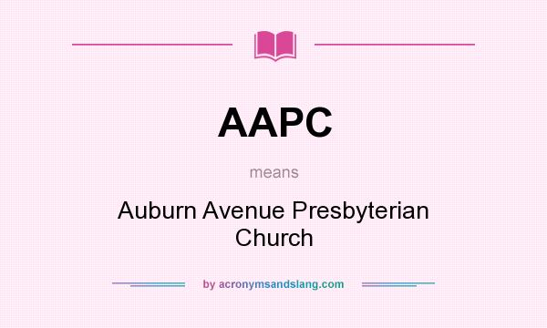What does AAPC mean? It stands for Auburn Avenue Presbyterian Church
