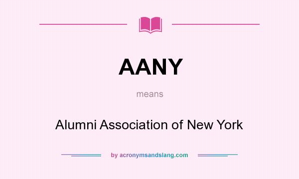 What does AANY mean? It stands for Alumni Association of New York