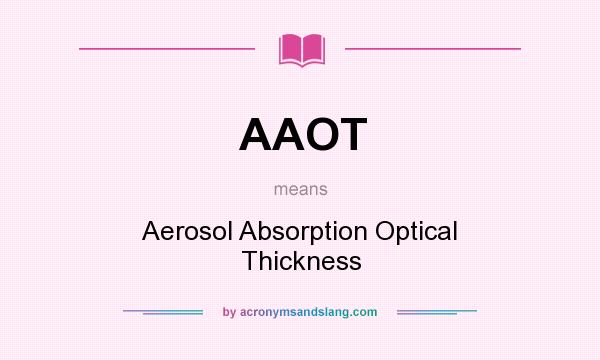 What does AAOT mean? It stands for Aerosol Absorption Optical Thickness
