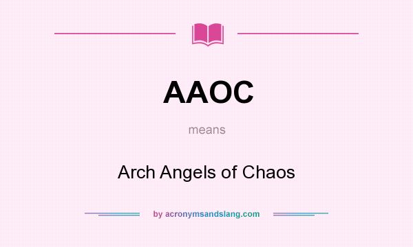 What does AAOC mean? It stands for Arch Angels of Chaos