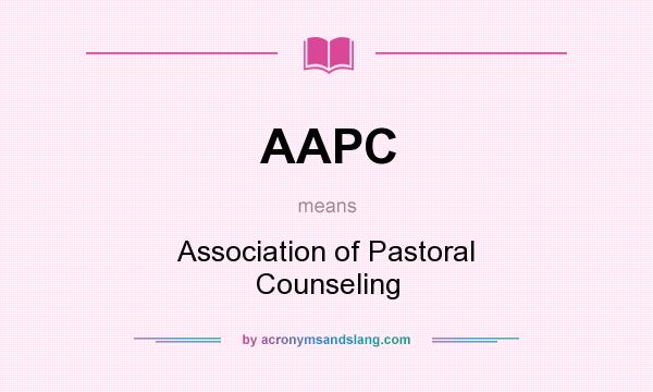 What does AAPC mean? It stands for Association of Pastoral Counseling