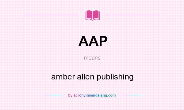 What does AAP mean? It stands for amber allen publishing