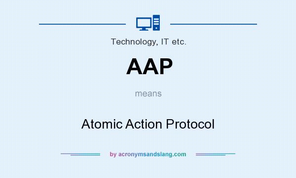 What does AAP mean? It stands for Atomic Action Protocol