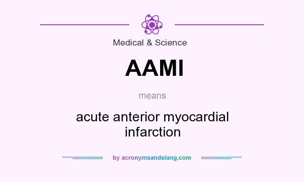 What does AAMI mean? It stands for acute anterior myocardial infarction