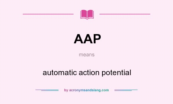 What does AAP mean? It stands for automatic action potential