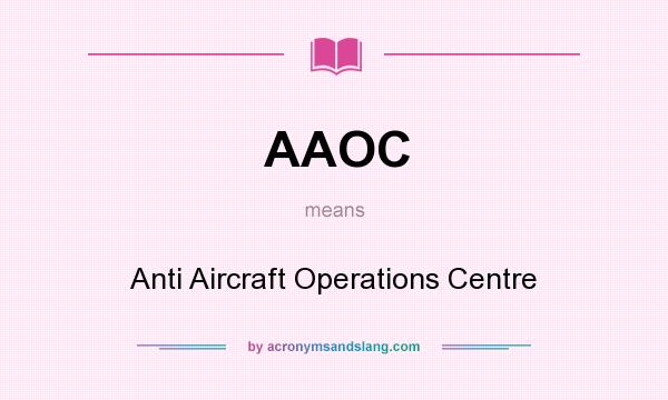 What does AAOC mean? It stands for Anti Aircraft Operations Centre