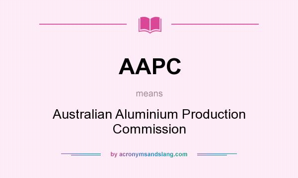 What does AAPC mean? It stands for Australian Aluminium Production Commission