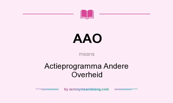 What does AAO mean? It stands for Actieprogramma Andere Overheid