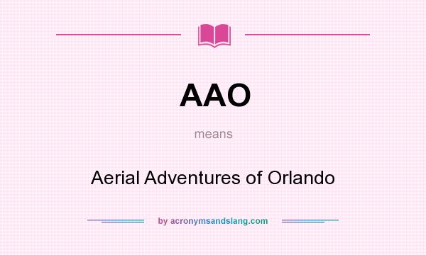 What does AAO mean? It stands for Aerial Adventures of Orlando