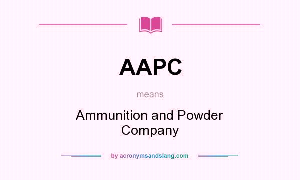 What does AAPC mean? It stands for Ammunition and Powder Company