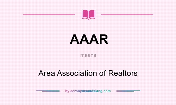 What does AAAR mean? It stands for Area Association of Realtors