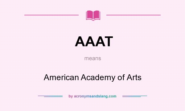 What does AAAT mean? It stands for American Academy of Arts
