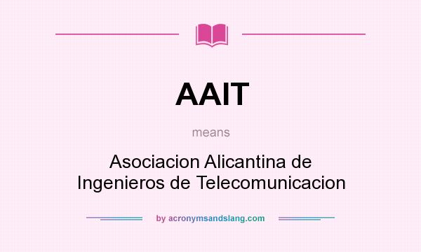 What does AAIT mean? It stands for Asociacion Alicantina de Ingenieros de Telecomunicacion