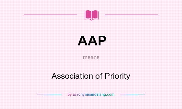 What does AAP mean? It stands for Association of Priority