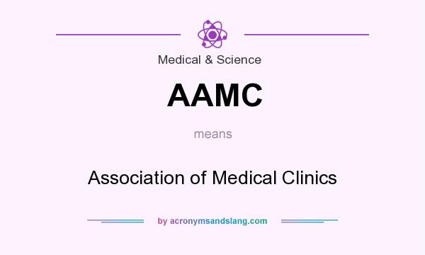 What does AAMC mean? It stands for Association of Medical Clinics
