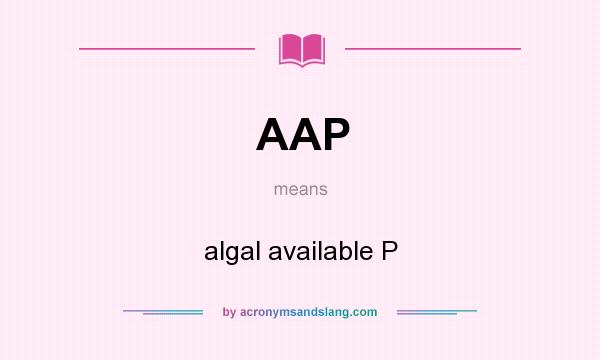 What does AAP mean? It stands for algal available P