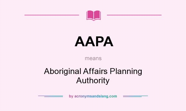 What does AAPA mean? It stands for Aboriginal Affairs Planning Authority