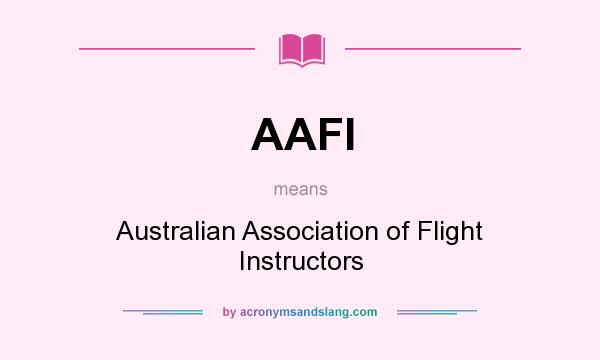 What does AAFI mean? It stands for Australian Association of Flight Instructors