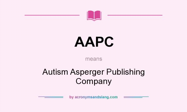 What does AAPC mean? It stands for Autism Asperger Publishing Company