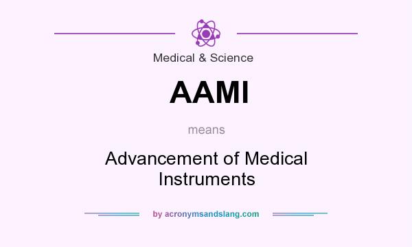 What does AAMI mean? It stands for Advancement of Medical Instruments