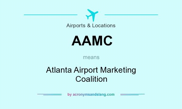 What does AAMC mean? It stands for Atlanta Airport Marketing Coalition