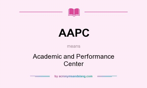 What does AAPC mean? It stands for Academic and Performance Center