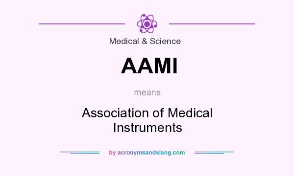 What does AAMI mean? It stands for Association of Medical Instruments