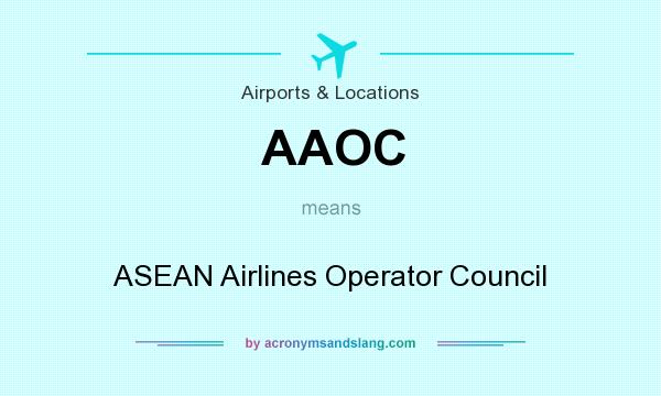 What does AAOC mean? It stands for ASEAN Airlines Operator Council