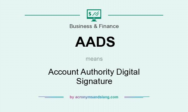 What does AADS mean? It stands for Account Authority Digital Signature