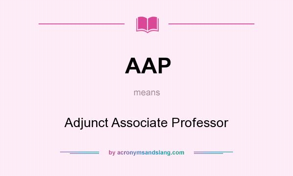 What does AAP mean? It stands for Adjunct Associate Professor