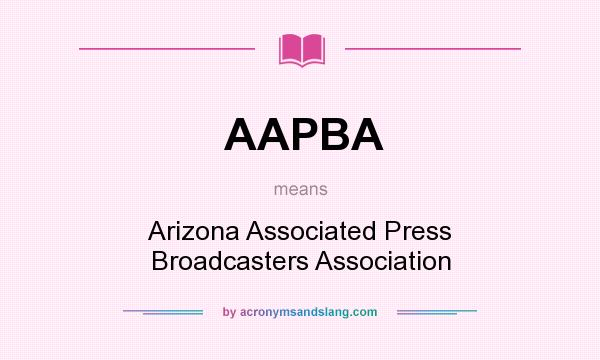 What does AAPBA mean? It stands for Arizona Associated Press Broadcasters Association