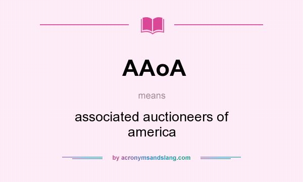 What does AAoA mean? It stands for associated auctioneers of america