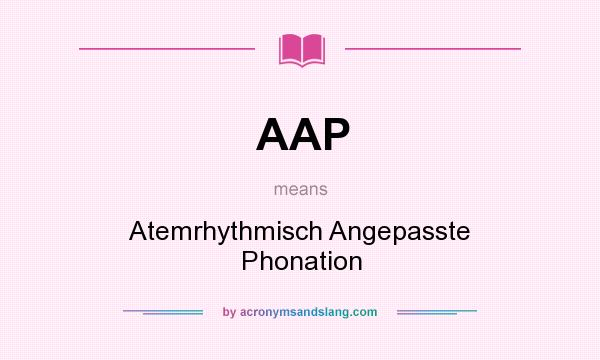 What does AAP mean? It stands for Atemrhythmisch Angepasste Phonation