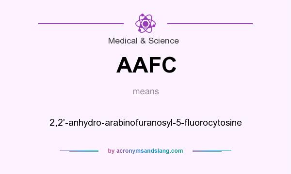 What does AAFC mean? It stands for 2,2`-anhydro-arabinofuranosyl-5-fluorocytosine