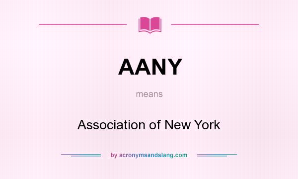 What does AANY mean? It stands for Association of New York