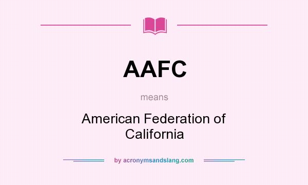 What does AAFC mean? It stands for American Federation of California