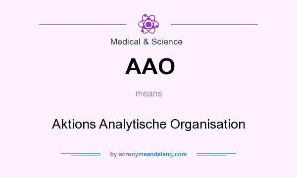 What does AAO mean? It stands for Aktions Analytische Organisation