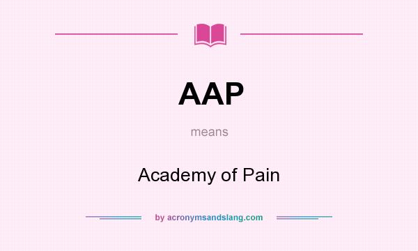 What does AAP mean? It stands for Academy of Pain