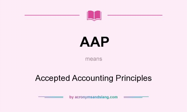 What does AAP mean? It stands for Accepted Accounting Principles