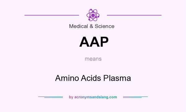 What does AAP mean? It stands for Amino Acids Plasma