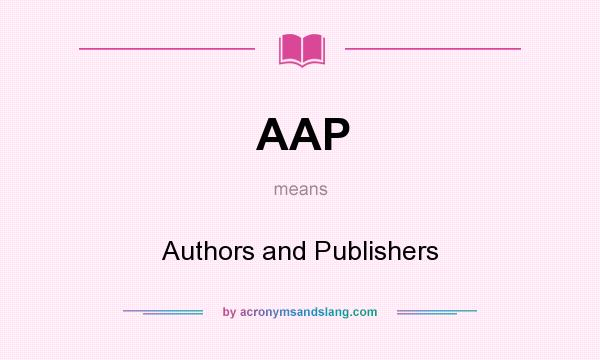 What does AAP mean? It stands for Authors and Publishers