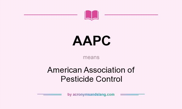 What does AAPC mean? It stands for American Association of Pesticide Control