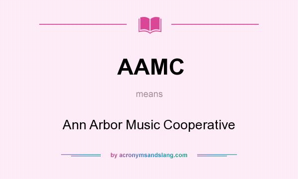 What does AAMC mean? It stands for Ann Arbor Music Cooperative