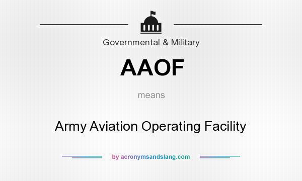 What does AAOF mean? It stands for Army Aviation Operating Facility