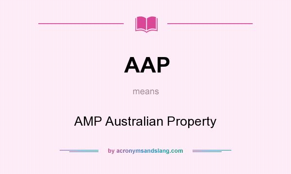 What does AAP mean? It stands for AMP Australian Property